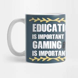 Education Is Important But gaming Is Importanter fanny Shirt Mug